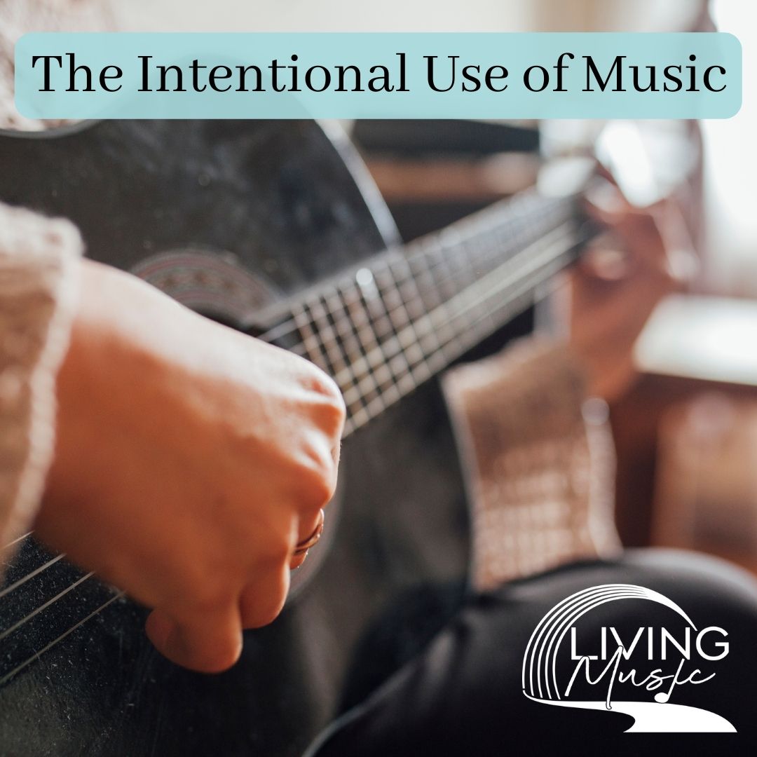 A musician strumming the strings of an acoustic guitar. Accompanying text reads: "The intentional use of music."
